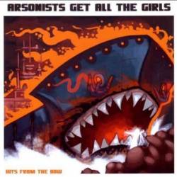 Arsonists Get All The Girls - discography, line-up, biography